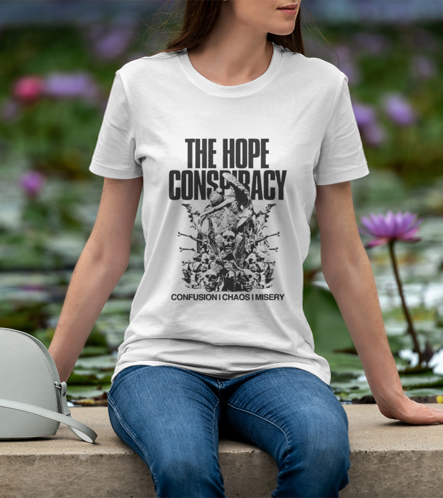 The Hope Conspiracy Confusion Chaos Misery T-Shirt