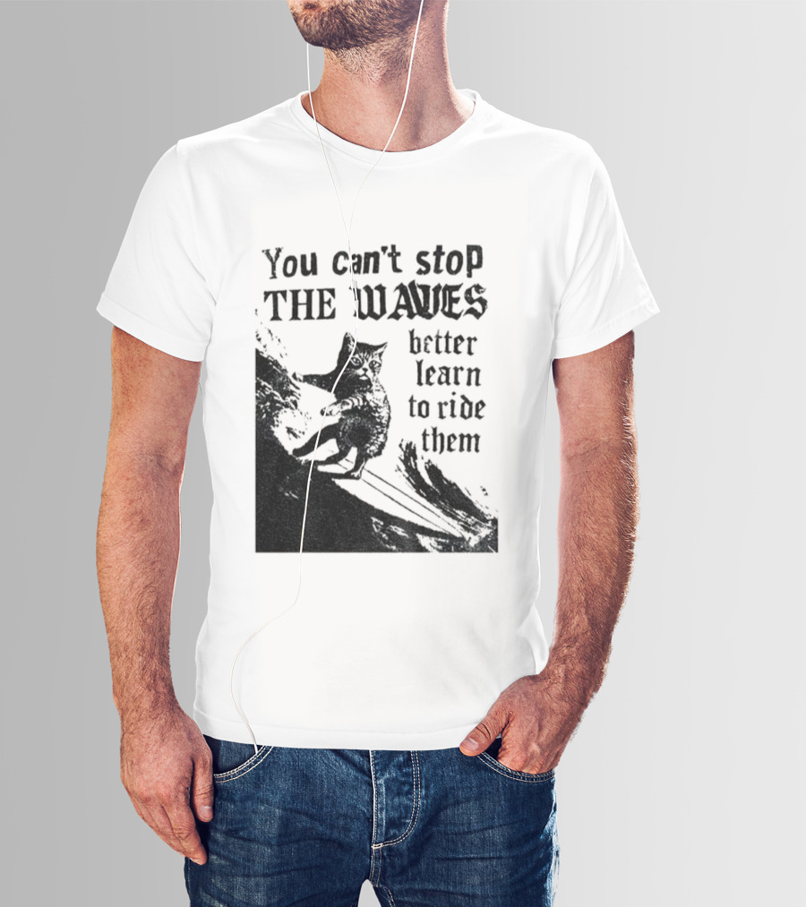 You Can't Stop The Waves Black Cat Better Learn To Ride Them Vintage T-Shirt