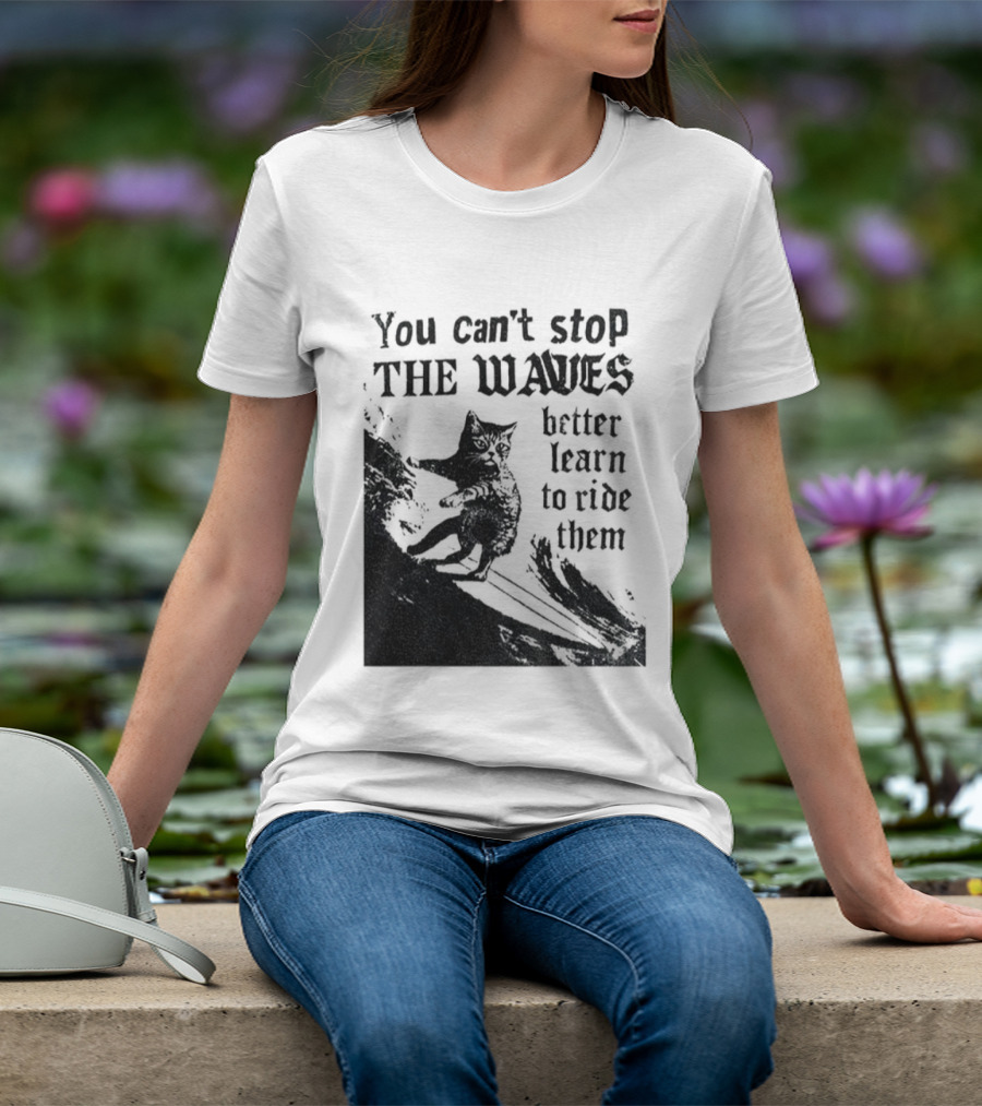 You Can't Stop The Waves Black Cat Better Learn To Ride Them Vintage T-Shirt