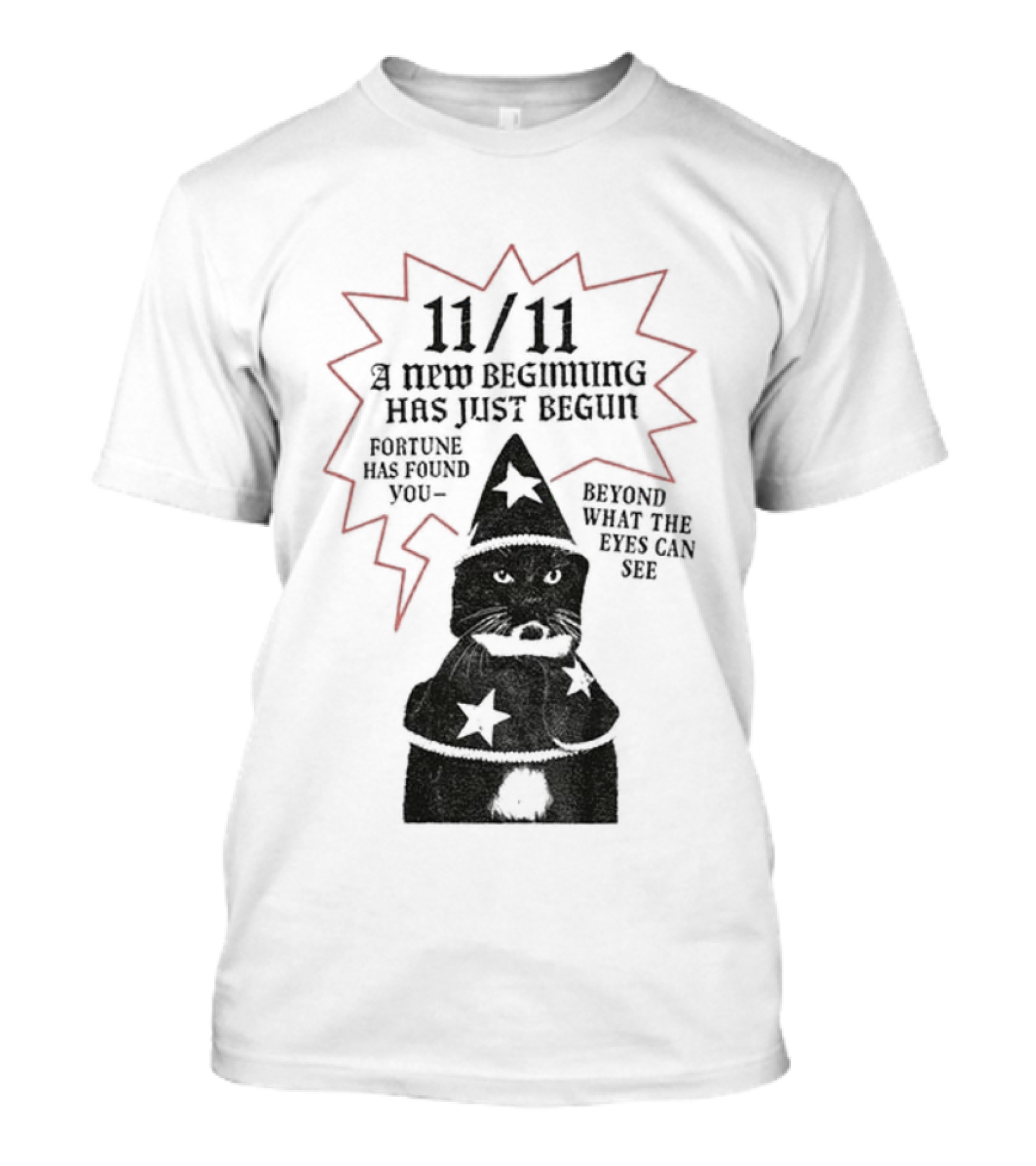 11 11 Funny Cat New Beginning Fortune Found Beyond What Eyes Can See T-Shirt