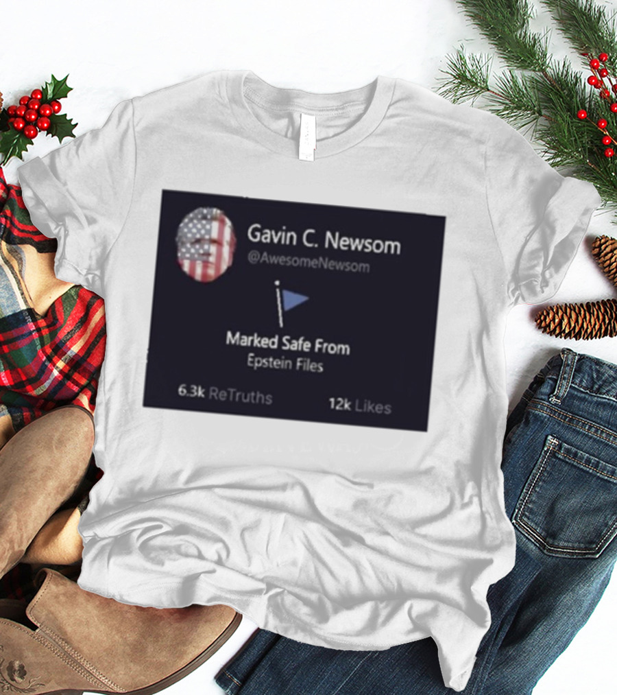 Gavin C Newsom Marked Safe From Epstein Files American Flag Icon 6.3k ReTruths 12k Likes T-Shirt
