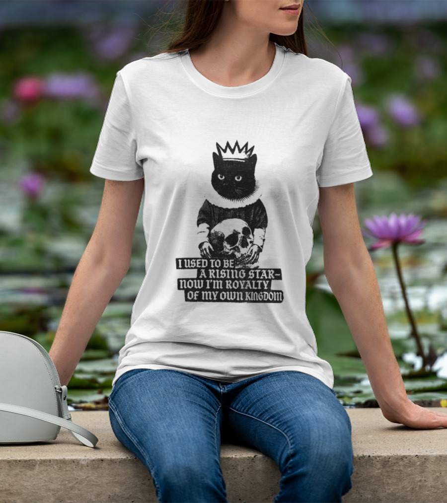 King Cat Holding Skull I Used To Be A Rising Star Now I'm Royalty Of My Own Kingdom T-Shirt