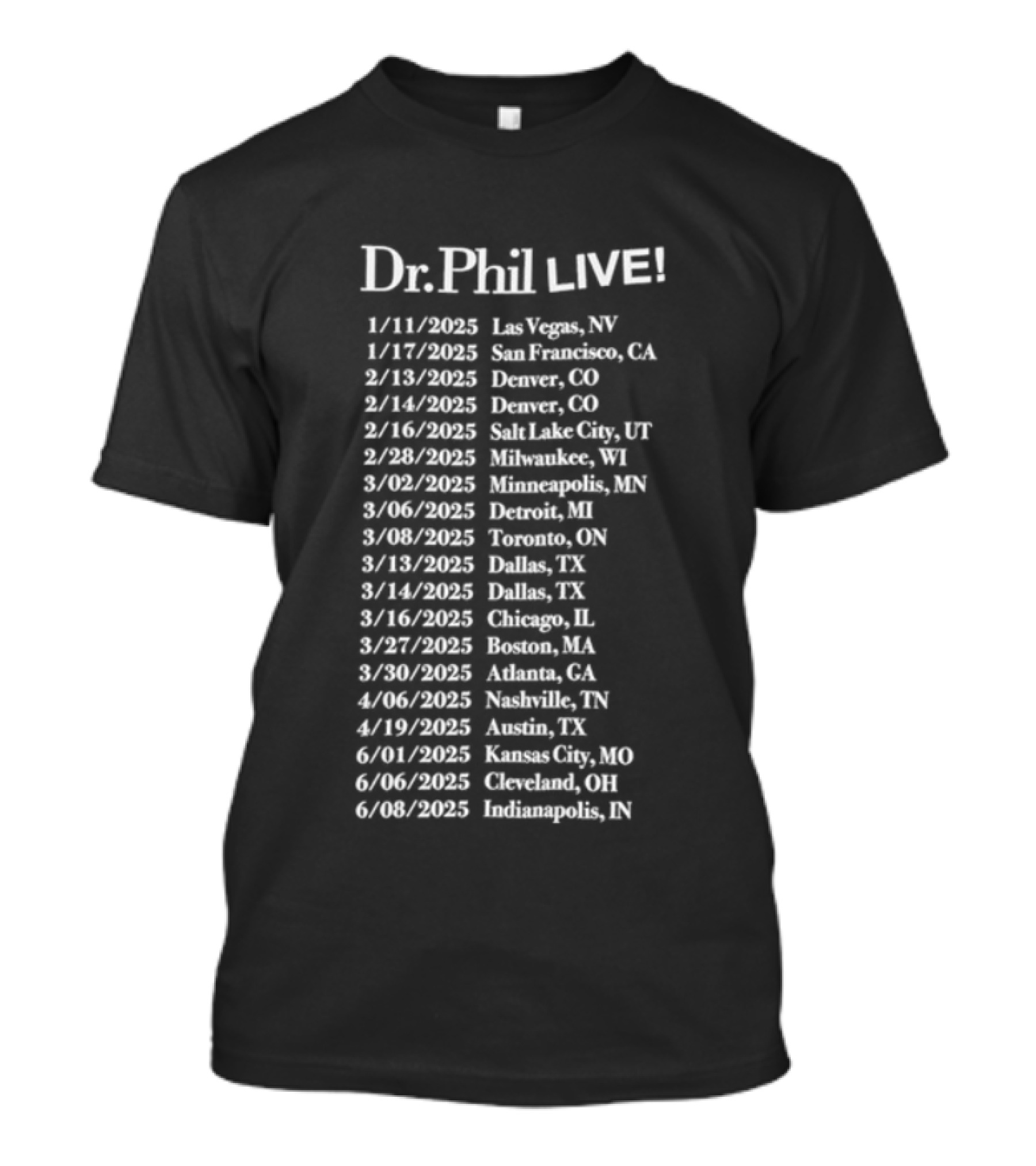 Dr Phil Live 2025 Tour Las Vegas Brooklyn Nashville Austin Denver Chicago Boston Phoenix Portland Seattle Denver T-Shirt