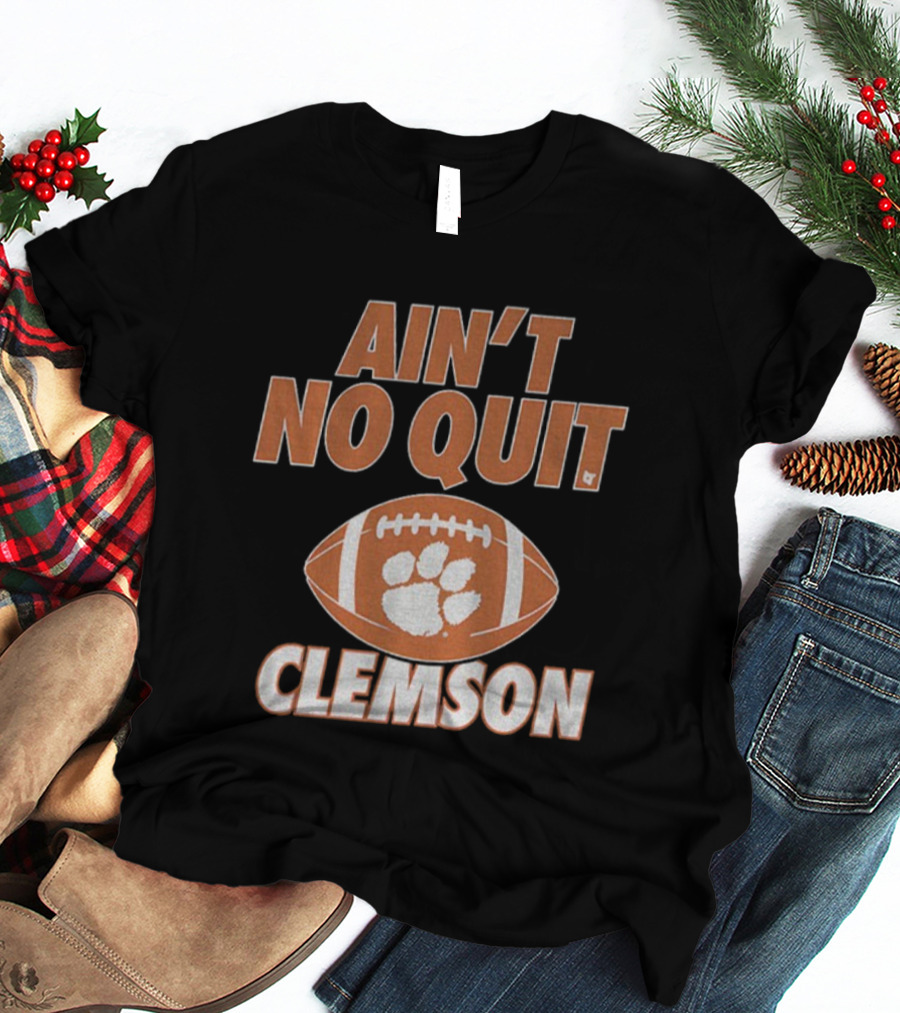 Ain't No Quit Clemson Tigers Football Paw Print Football Design T-Shirt