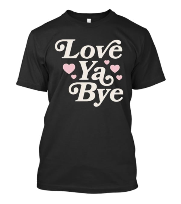 Love Ya Bye Text With Pink Hearts T-Shirt