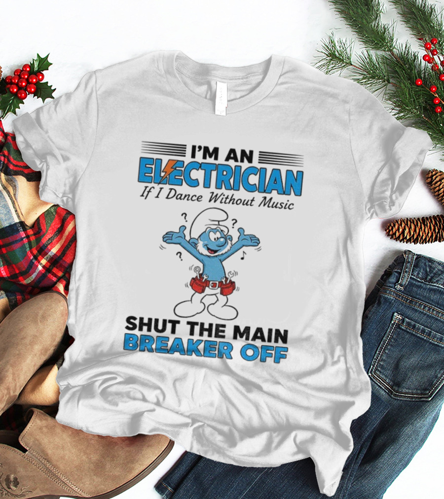 Smurf Electrician Dance Without Music Shut Main Breaker Off T-Shirt