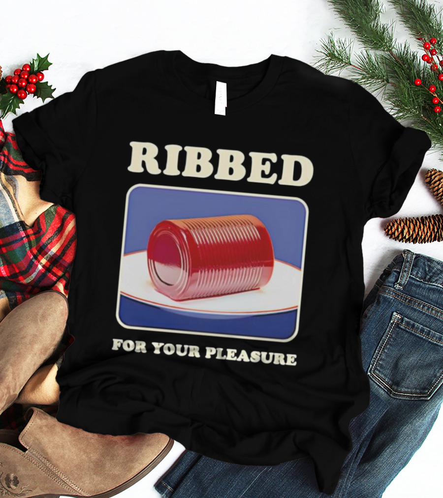 Ribbed Jello Can Humor For Your Pleasure T-Shirt