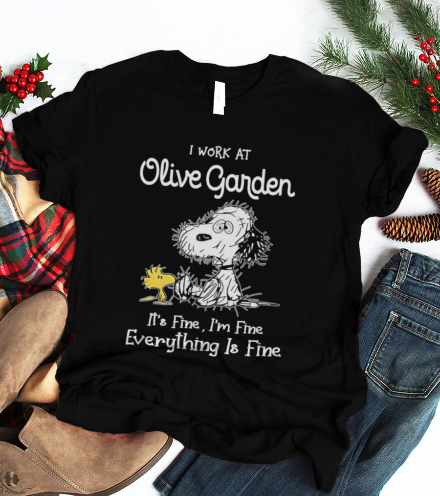 Snoopy Woodstock Olive Garden I Work It's Fine I'm Fine Everything Is Fine T-Shirt