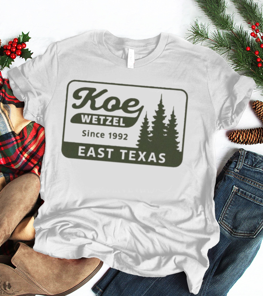 Koe Wetzel East Texas Since 1992 Pines Forest T-Shirt