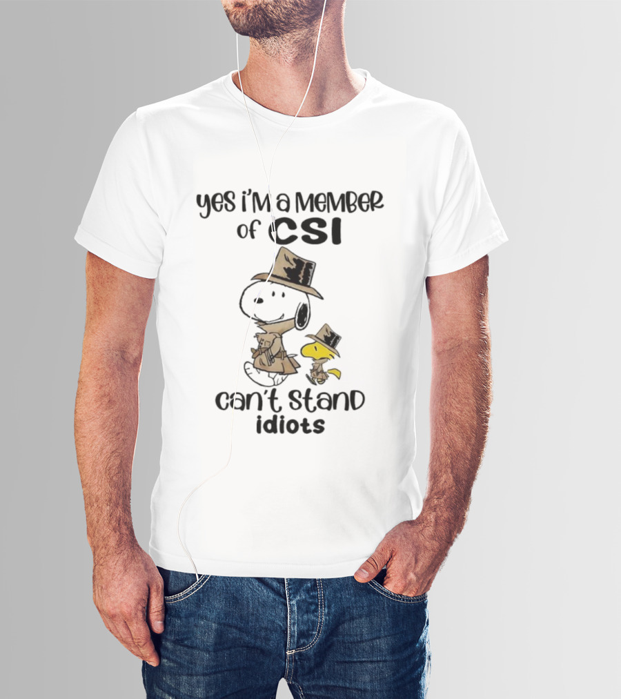 Snoopy Woodstock Yes I’m A Member Of CSI Can’t Stand Idiots T-Shirt