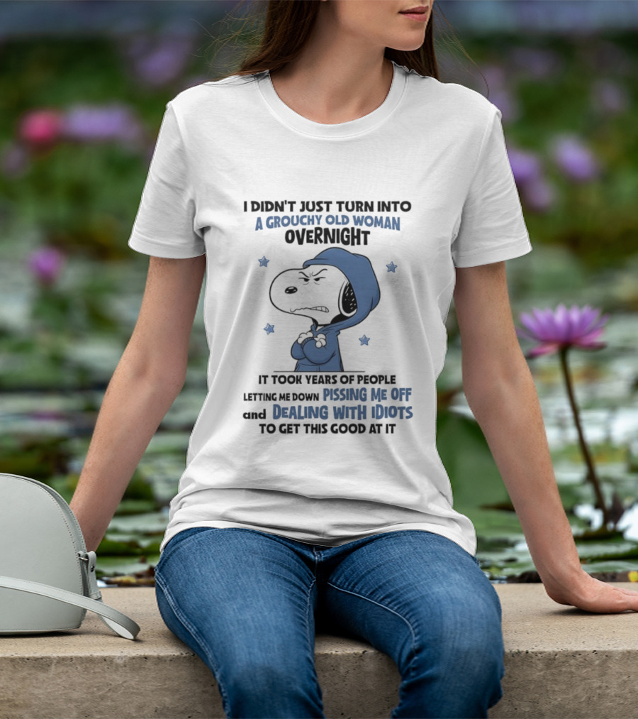 Snoopy Grouchy Old Woman Overnight Pissing Me Off Dealing With Idiots T-Shirt