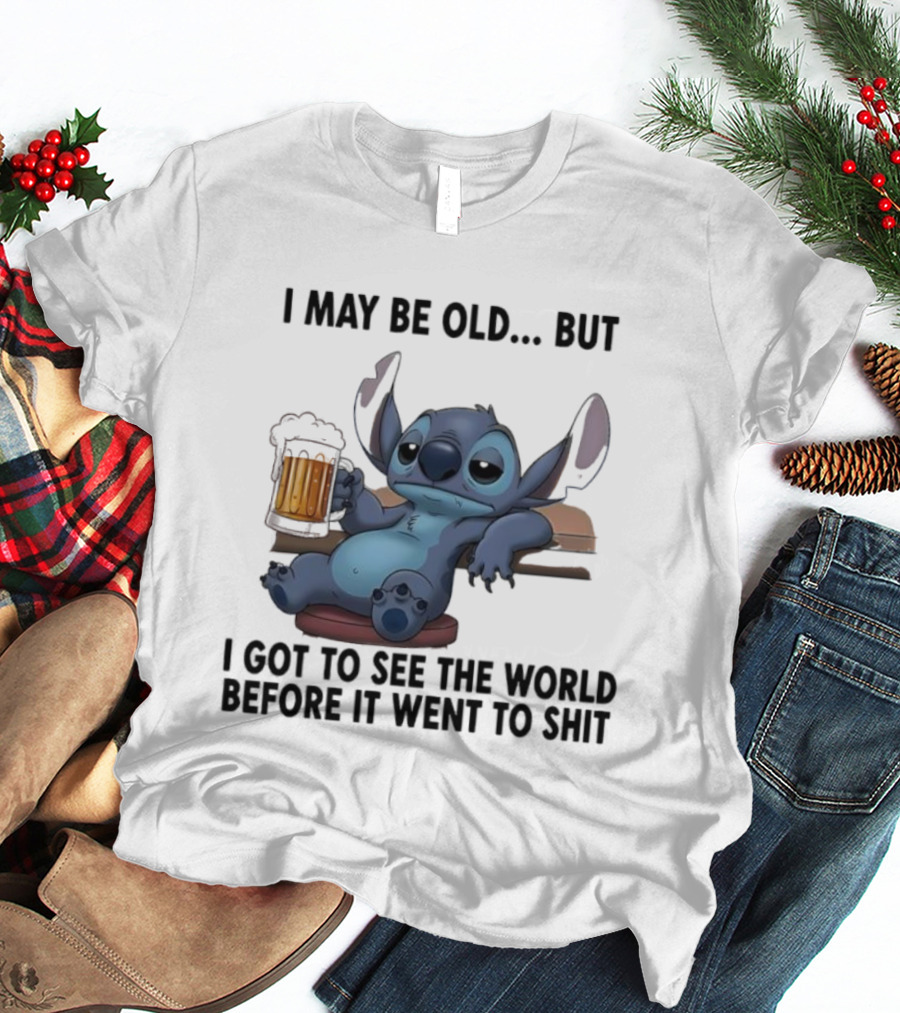 Stitch Beer Humor I May Be Old But I Got To See The World Before It Went To Shit T-Shirt