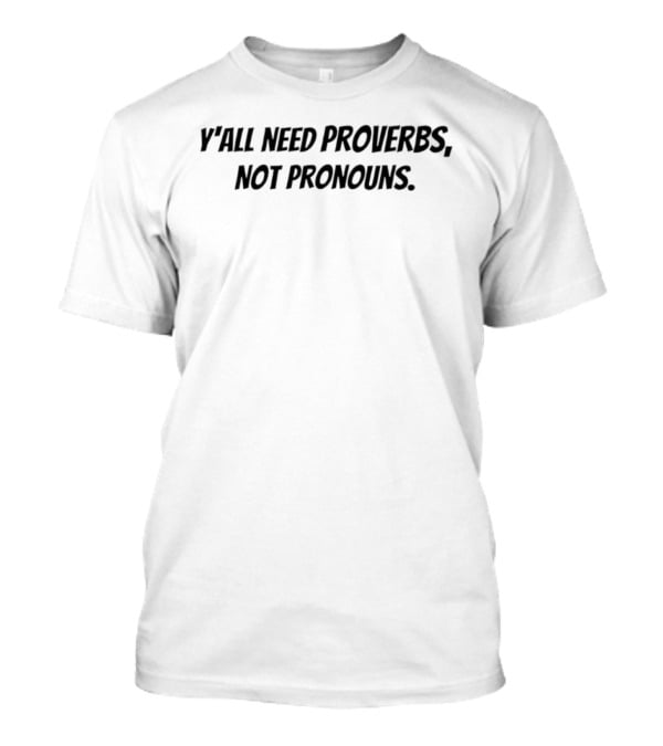 Y’all Need Proverbs Not Pronouns T-Shirt