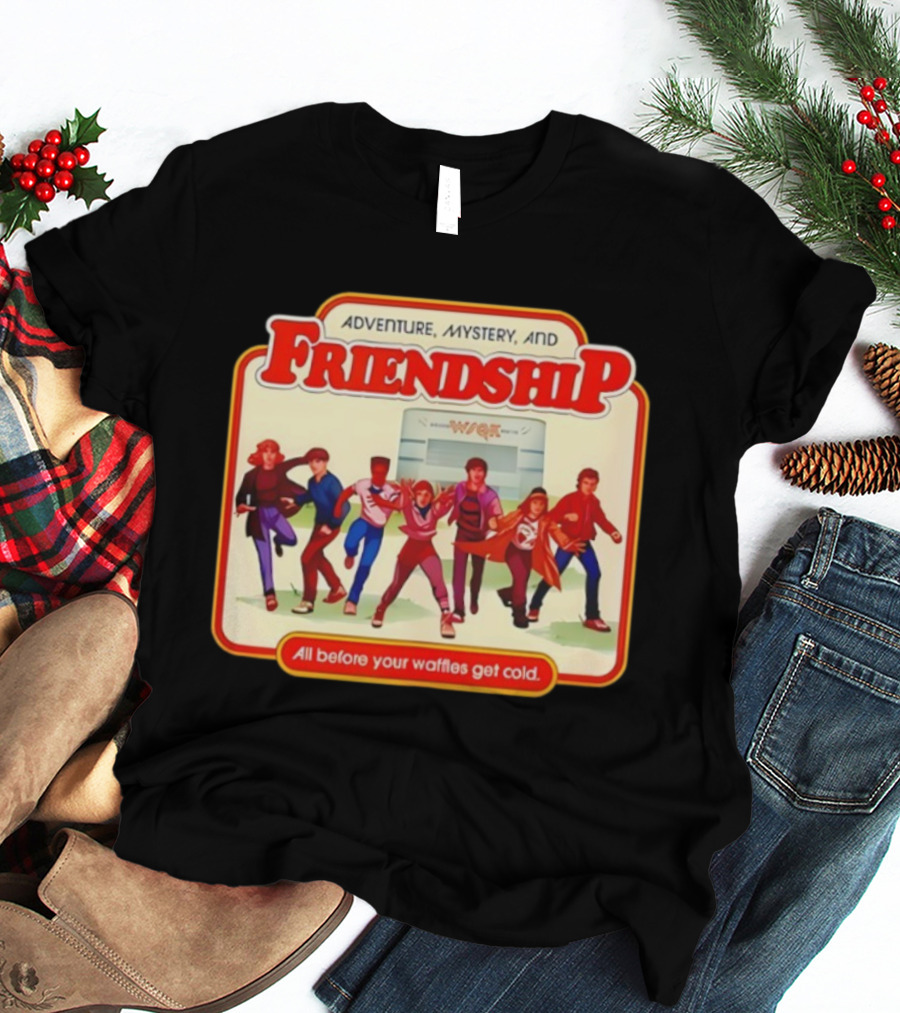 Adventure Mystery Friendship All Before Your Waffles Get Cold T-Shirt