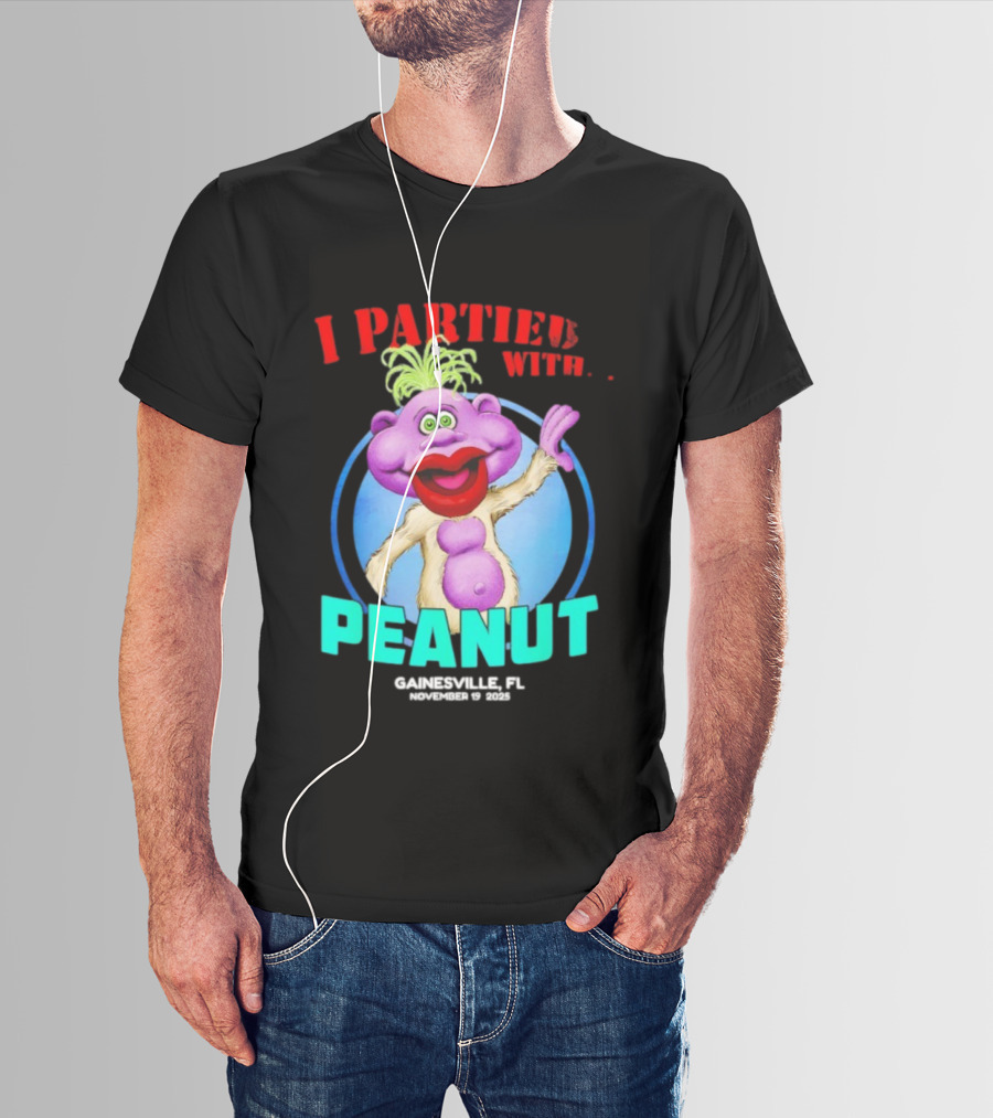 I Partied With Peanut Gainesville FL 2025 Puppet Character Fun T-Shirt