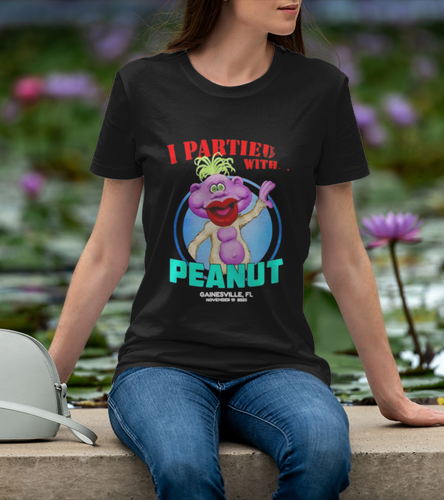 I Partied With Peanut Gainesville FL 2025 Puppet Character Fun T-Shirt