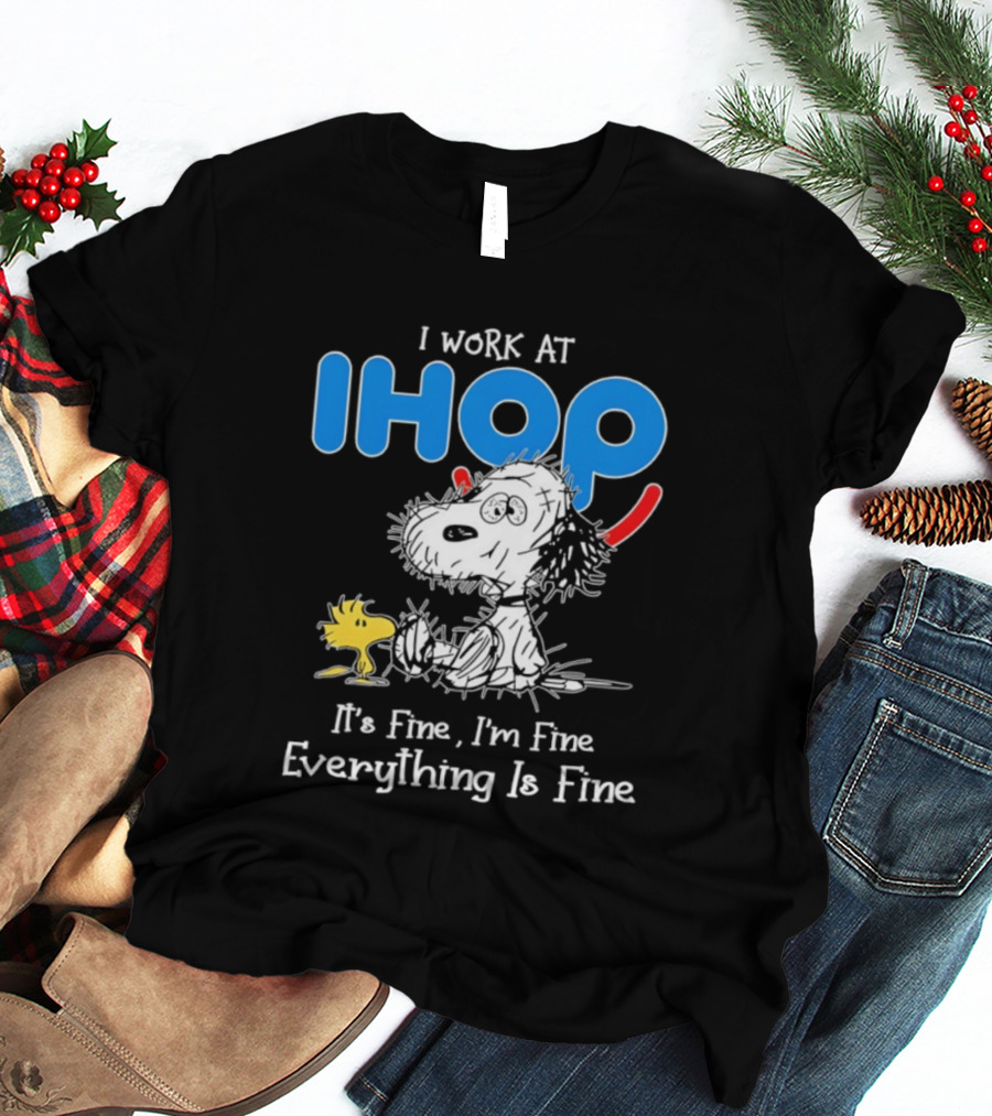 Snoopy And Woodstock I Work At IHOP It's Fine I'm Fine Everything Is Fine T-Shirt
