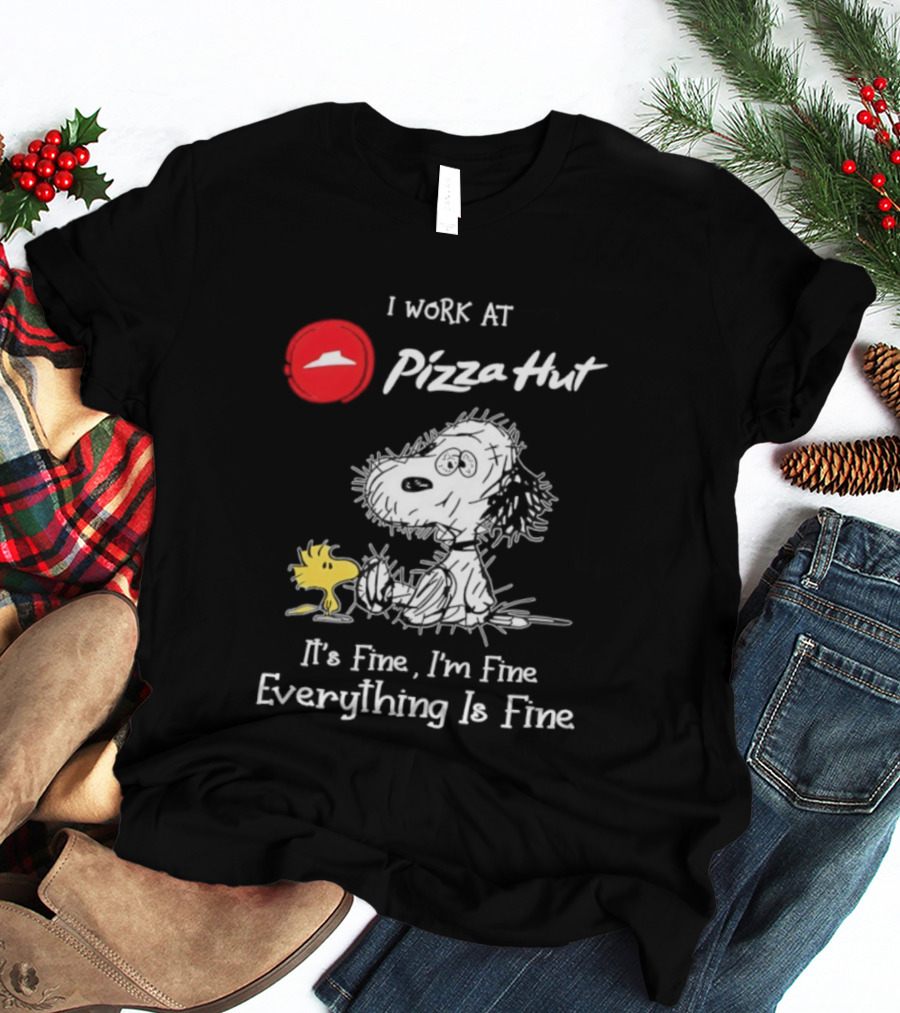 Snoopy Woodstock Pizza Hut I Work It's Fine I'm Fine Everything Is Fine T-Shirt
