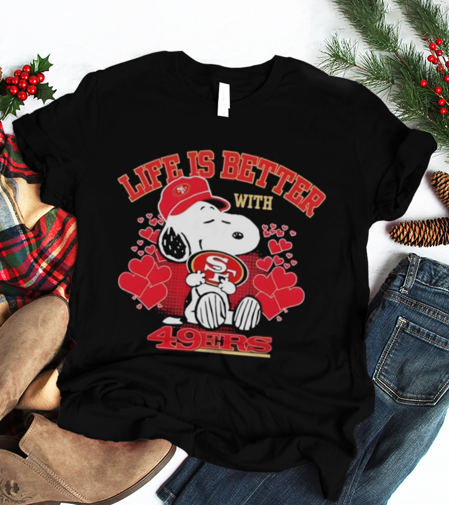 Life Is Better With Snoopy San Francisco 49ers 49ers T-Shirt