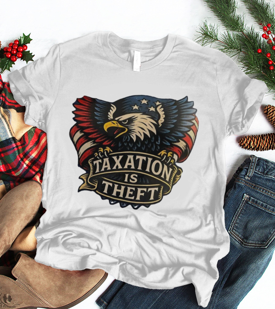 American Eagle With Stars And Stripes Banner Taxation Is Theft T-Shirt