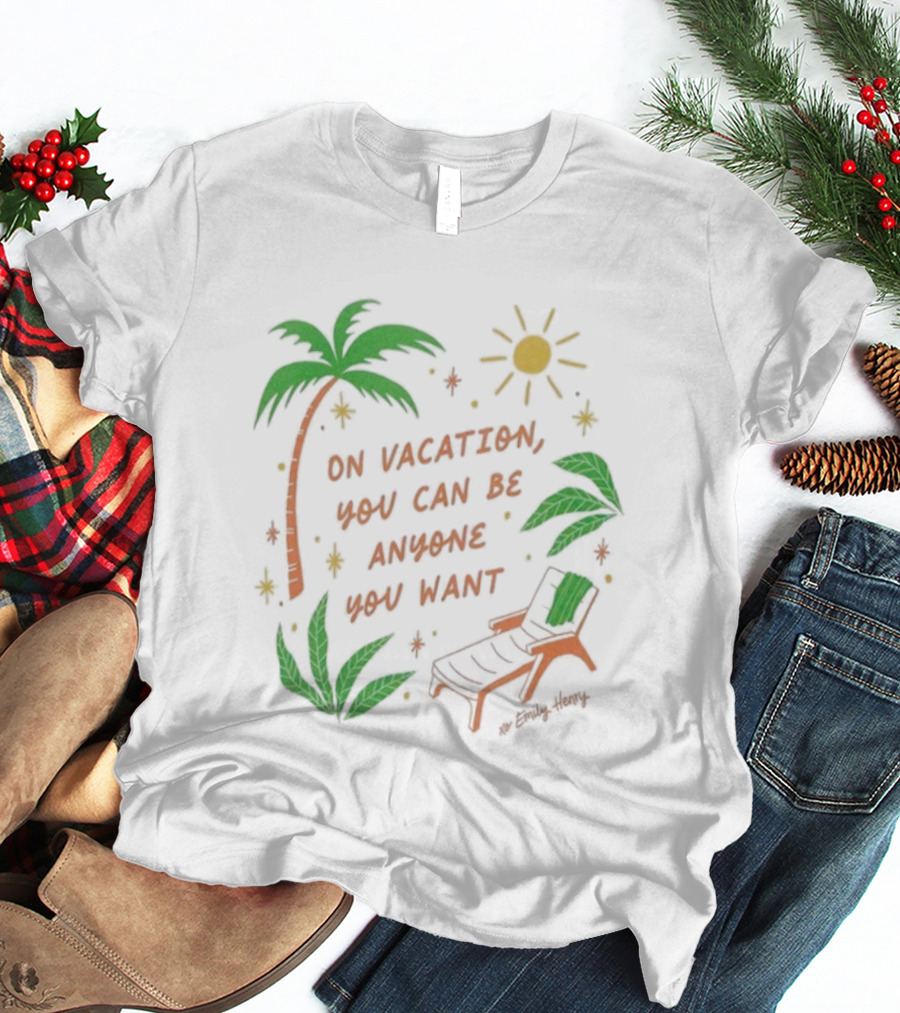 Emily Henry On Vacation You Can Be Anyone You Want Palm Trees Sun Lounge Chair T-Shirt