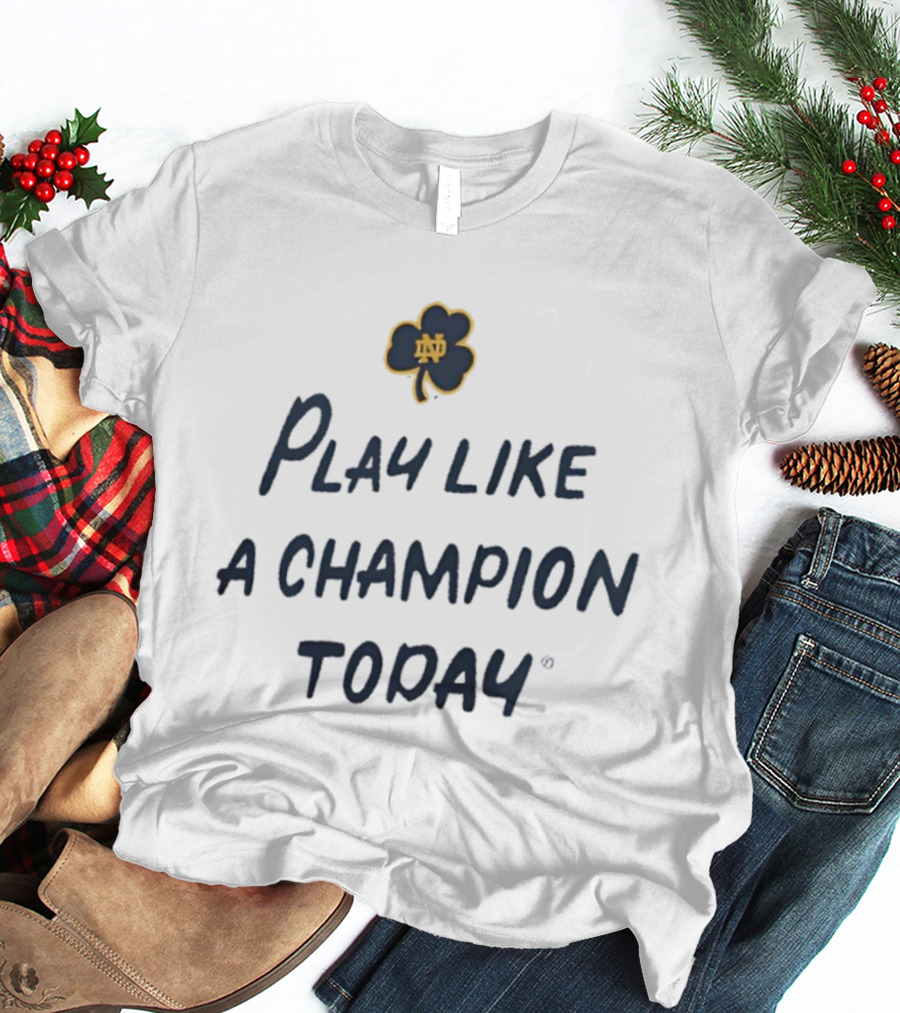 Notre Dame Fighting Irish Play Like A Champion Today Clover Emblem T-Shirt
