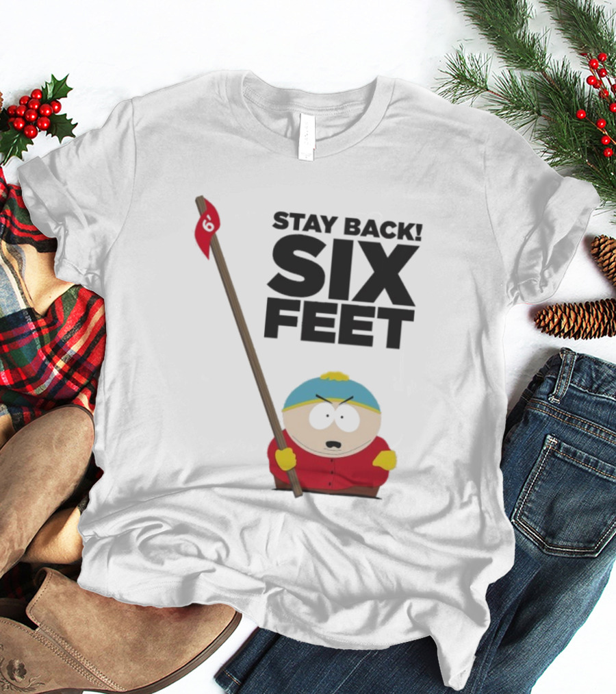 South Park Cartman Stay Back Six Feet COVID-19 Social Distancing Meme T-Shirt