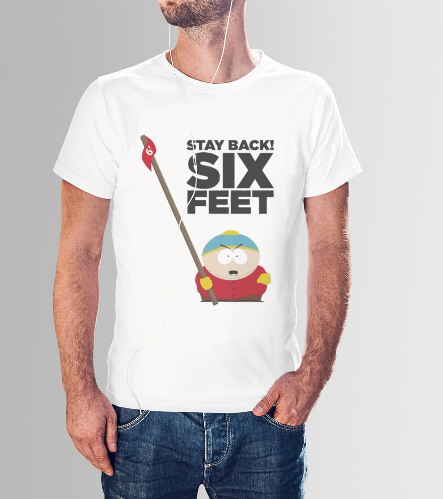 South Park Cartman Stay Back Six Feet COVID-19 Social Distancing Meme T-Shirt