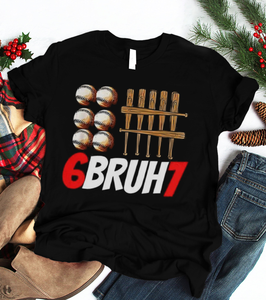 6 Bruh 7 Baseball Christmas Thanksgiving T-Shirt