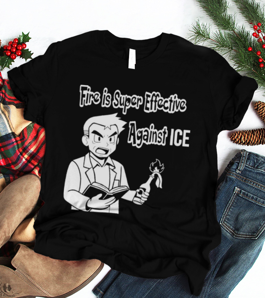 Fire Is Super Effective Against Ice Pokémon Oak Character Holding Flaming Stick T-Shirt