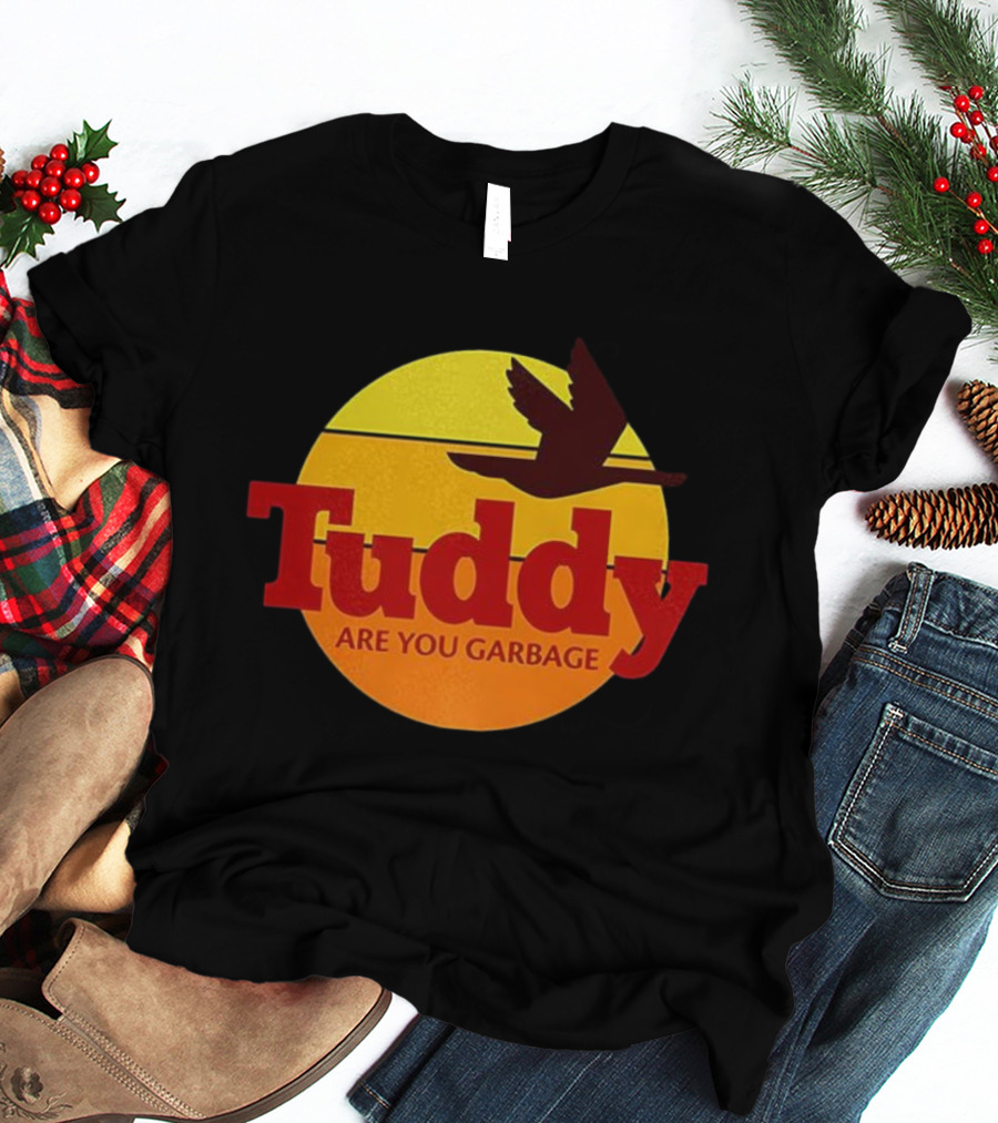 Tuddy Are You Garbage Sunset Goose Silhouette T-Shirt