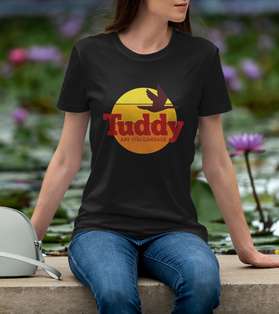 Tuddy Are You Garbage Sunset Goose Silhouette T-Shirt