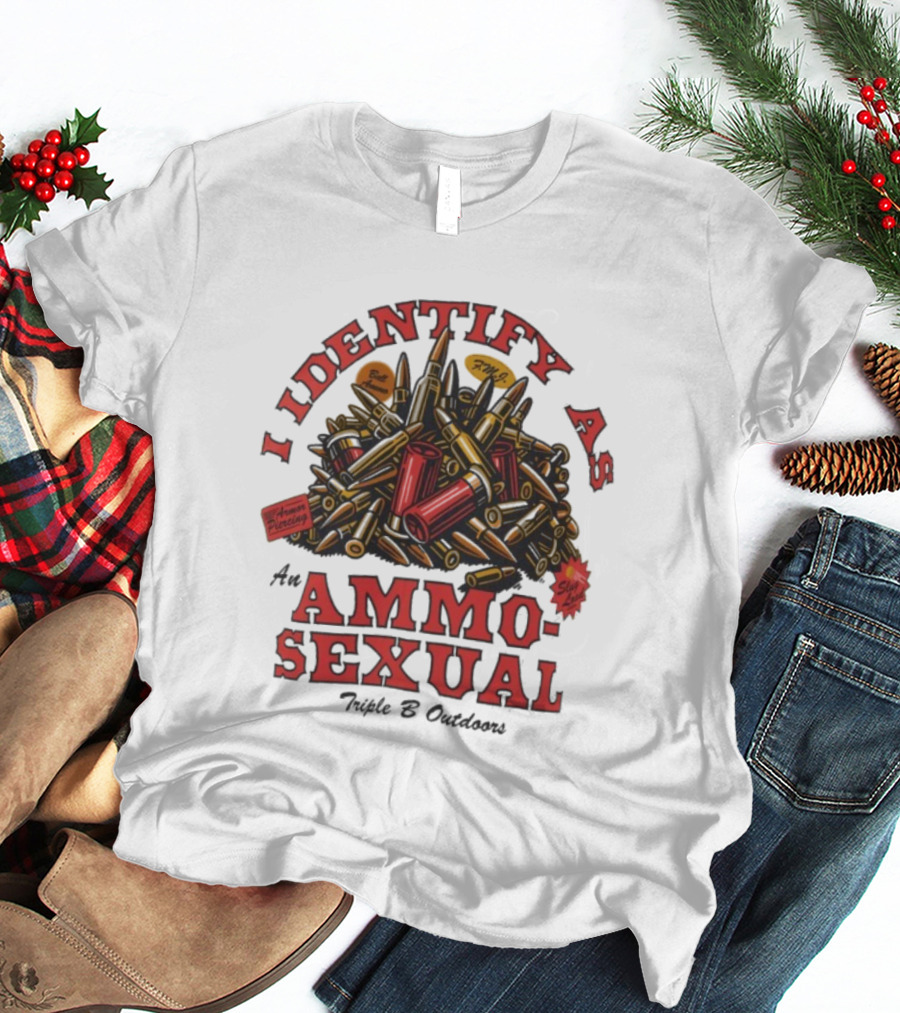 I Identify As An Ammosexual Triple B Outdoors Ammo Pile Decor T-Shirt