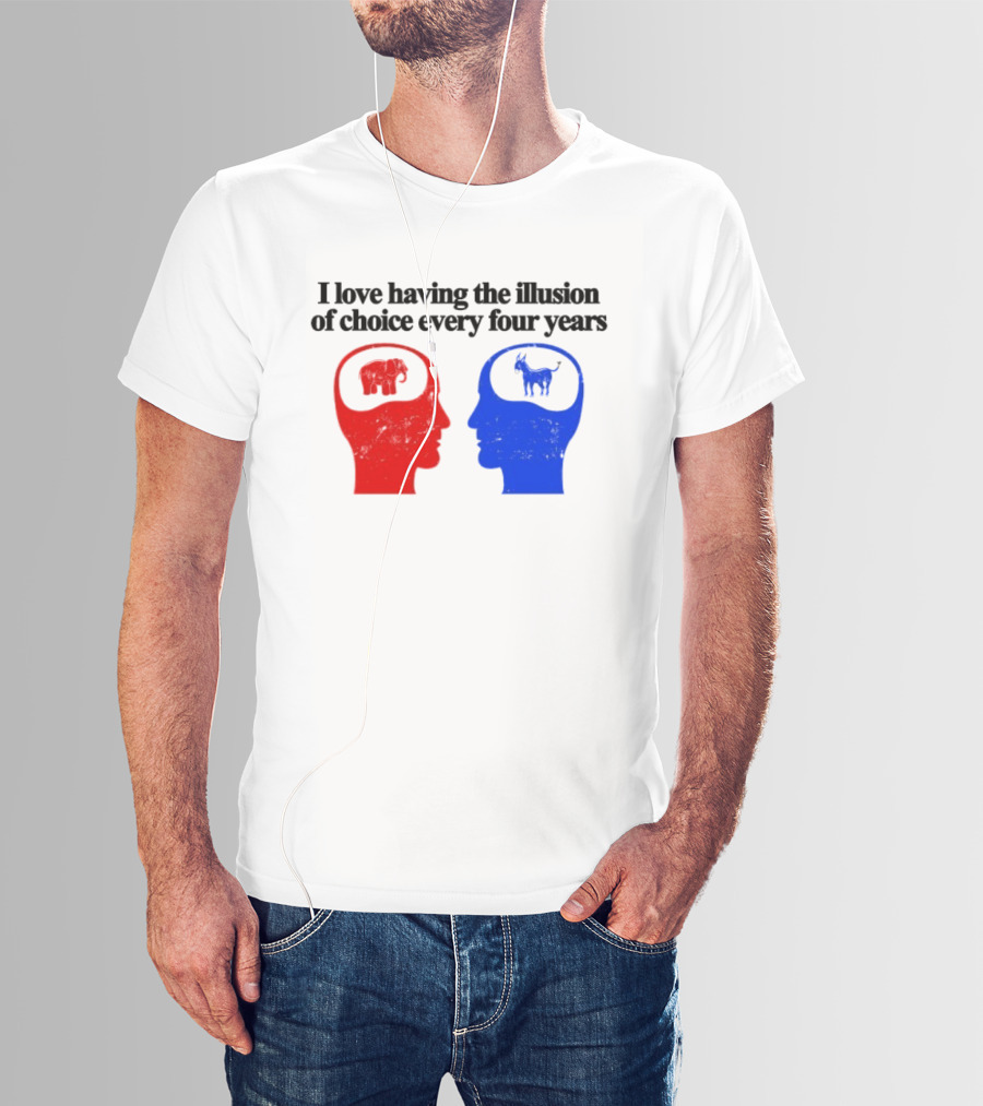 I Love Having The Illusion Of Choice Every Four Years Elephant Donkey Republican Democratic Party T-Shirt