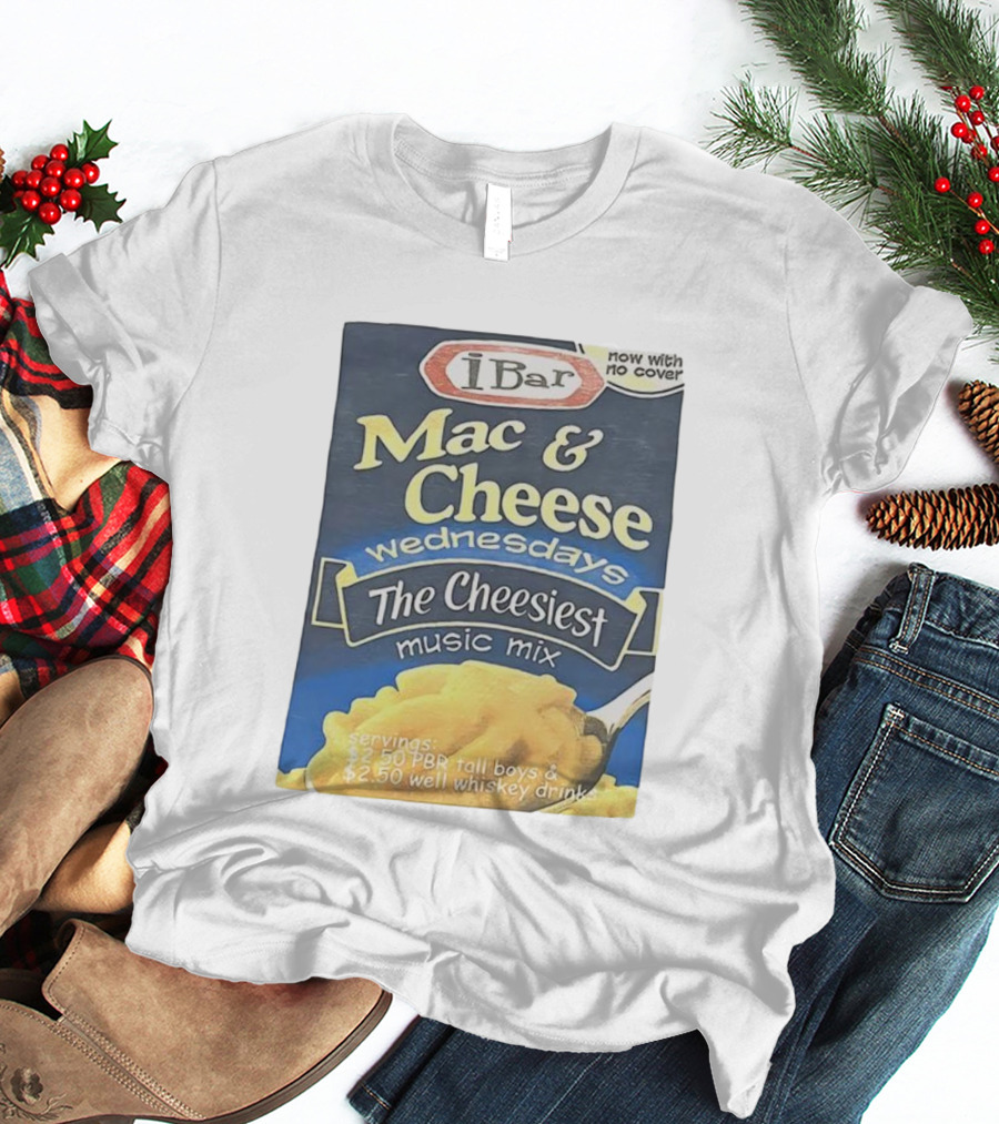 IBar Mac & Cheese Wednesdays The Cheesiest Music Mix No Cover T-Shirt