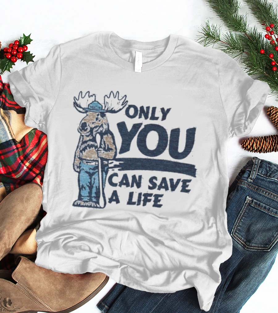 Project 44 Only You Can Save A Life Deer Firefighter Moose T-Shirt