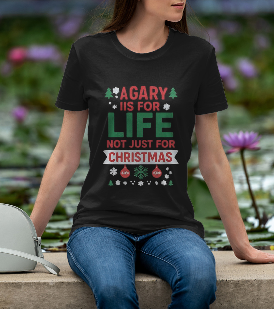 A Gary Is For Life Not Just For Christmas Festive Humor Snowflakes And Ornaments T-Shirt