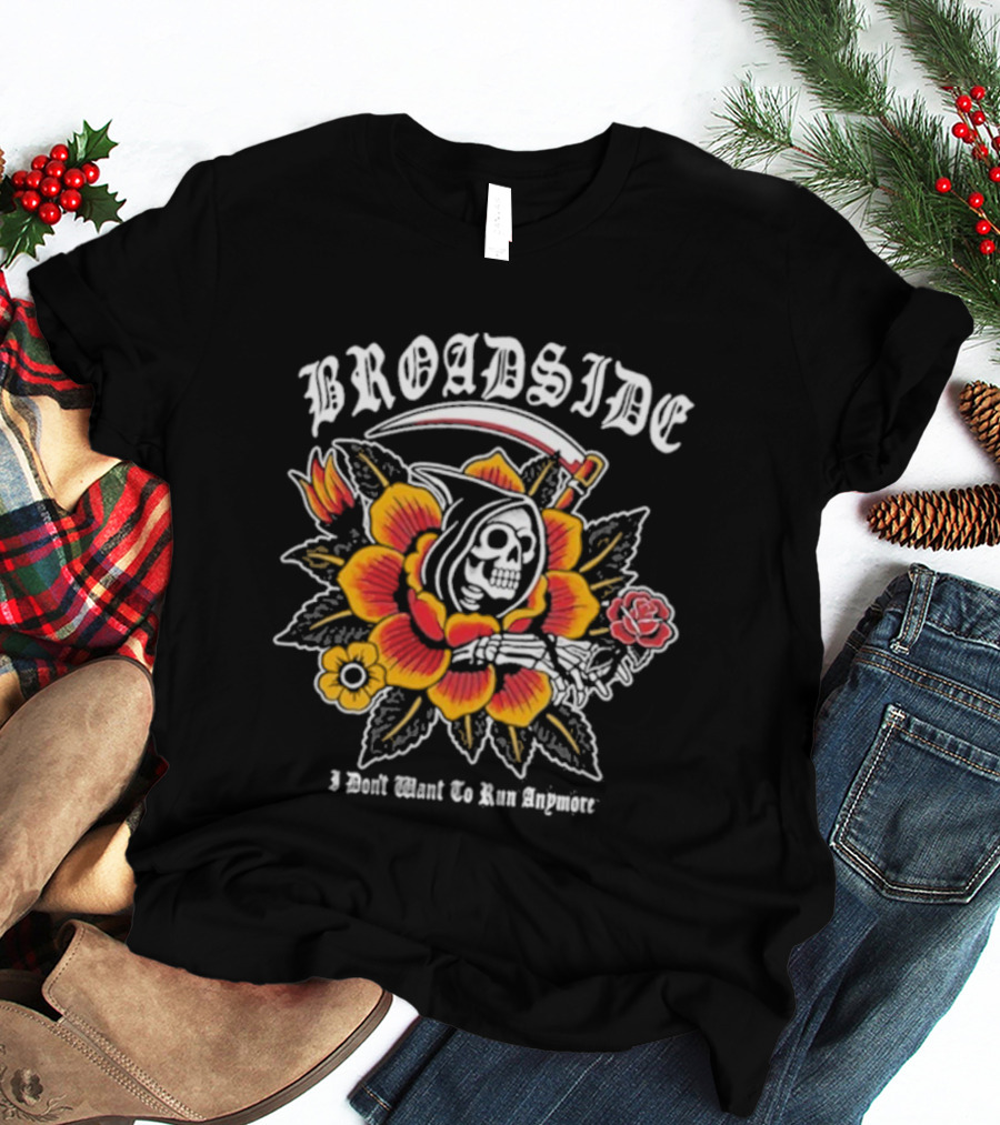 Broadside I Don’t Want To Run Anymore Reaper Scythe Flower Design T-Shirt