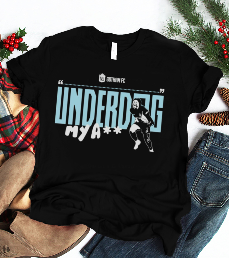 Gotham FC Underdog My A** Soccer Theme T-Shirt