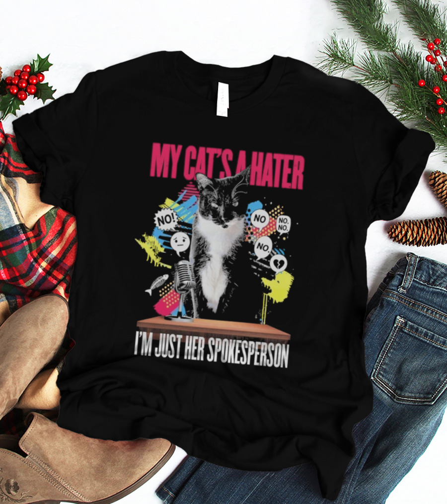 My Cat's A Hater I'm Just Her Spokesperson Layze Stormy T-Shirt