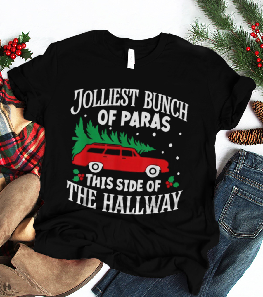 Jolliest Bunch Of Paras This Side Of The Hallway Merry Christmas Red Car Tree T-Shirt