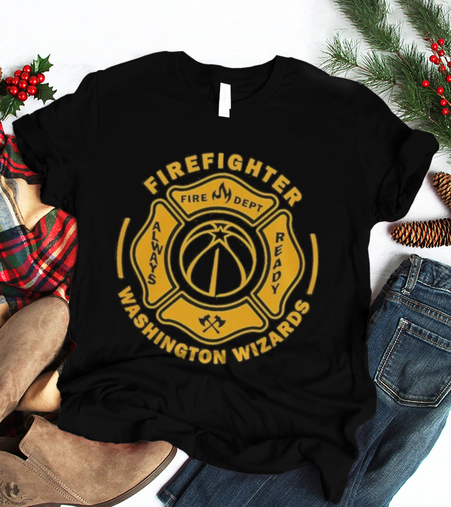 Washington Wizards Firefighter Always Ready Fire Dept T-Shirt
