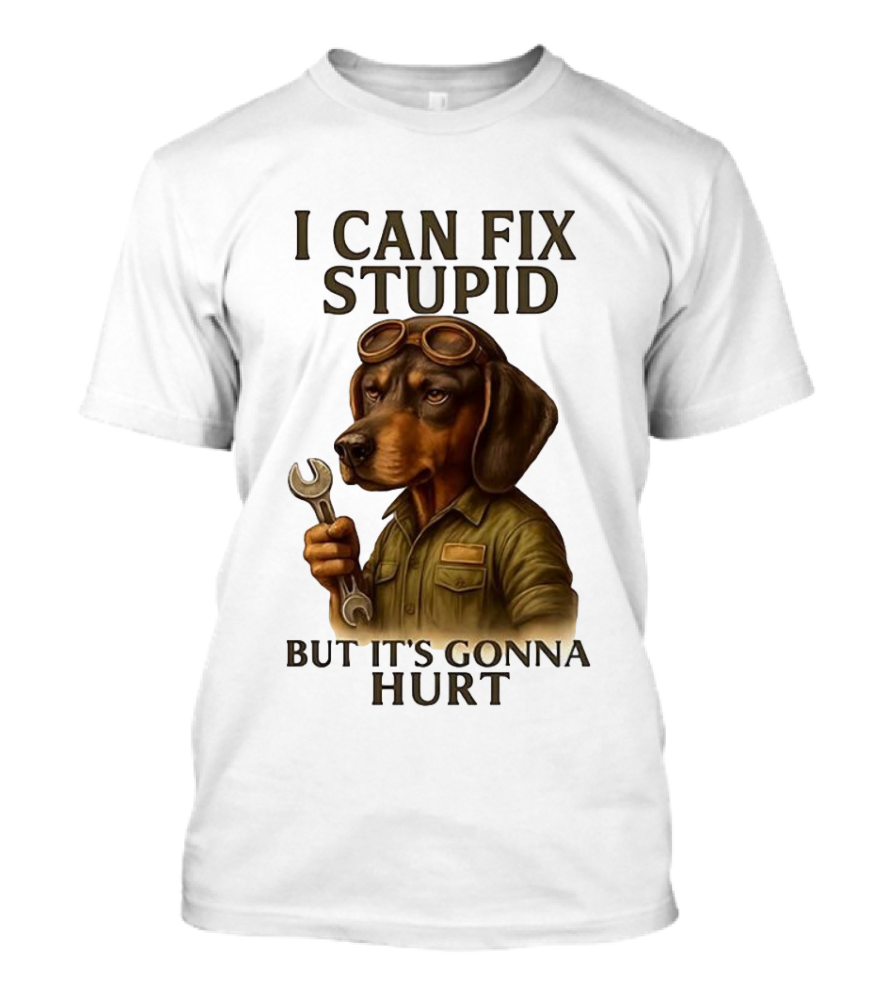 I Can Fix Stupid Dachshund Mechanic Humor It's Gonna Hurt T-Shirt