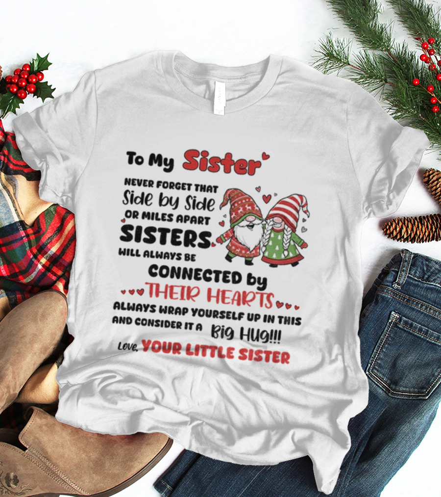 Gnome Christmas Sister Side By Side Or Miles Apart Always Connected By Hearts T-Shirt