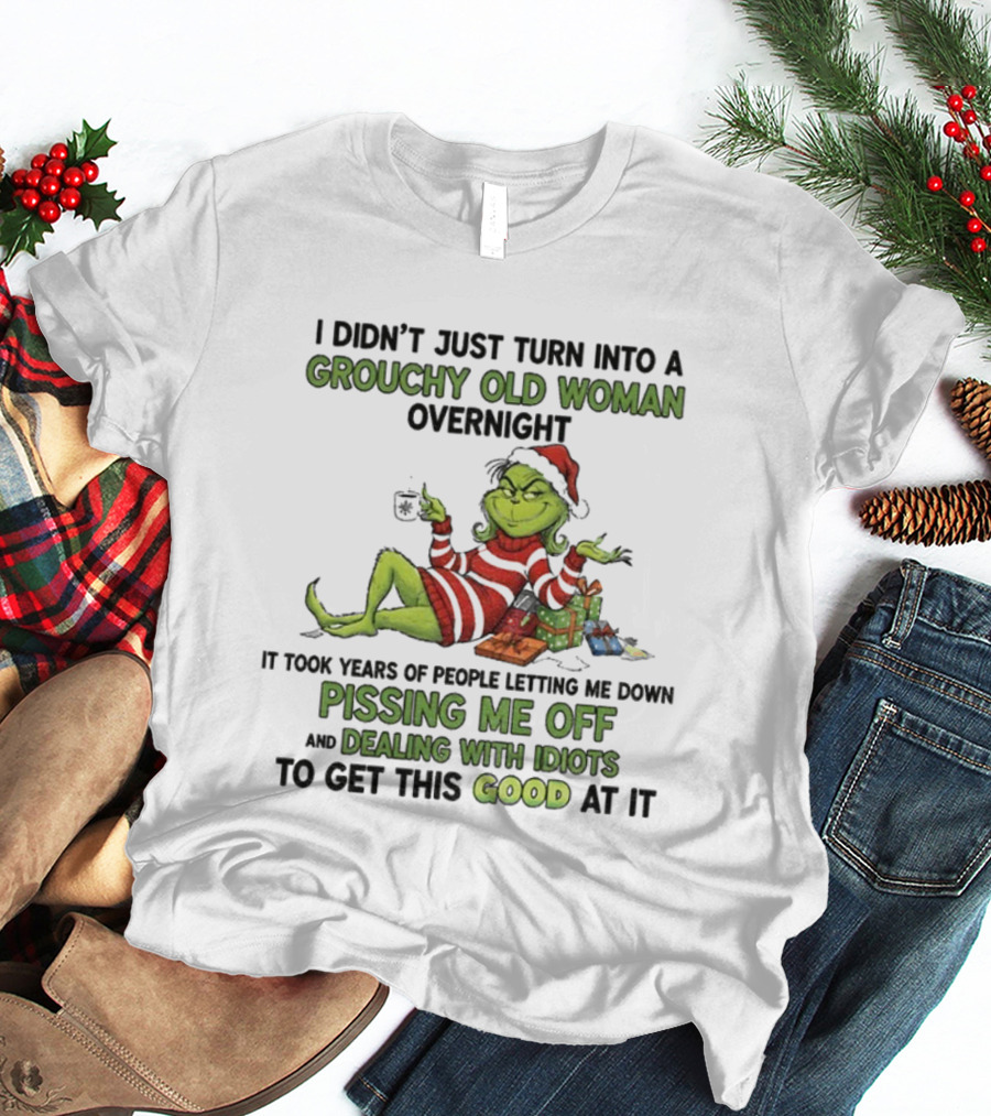 Grouchy Old Woman Grinch Pissing Me Off Dealing With Idiots Merry Christmas T-Shirt