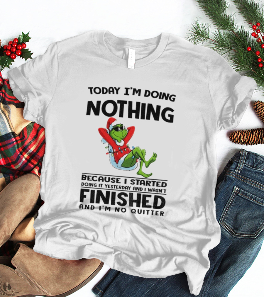 Grinch Santa Doing Nothing Finished No Quitter Merry Christmas T-Shirt