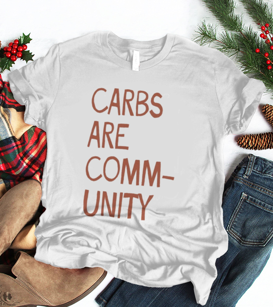 Carbs Are Community The Bad Broadcast Statement T-Shirt