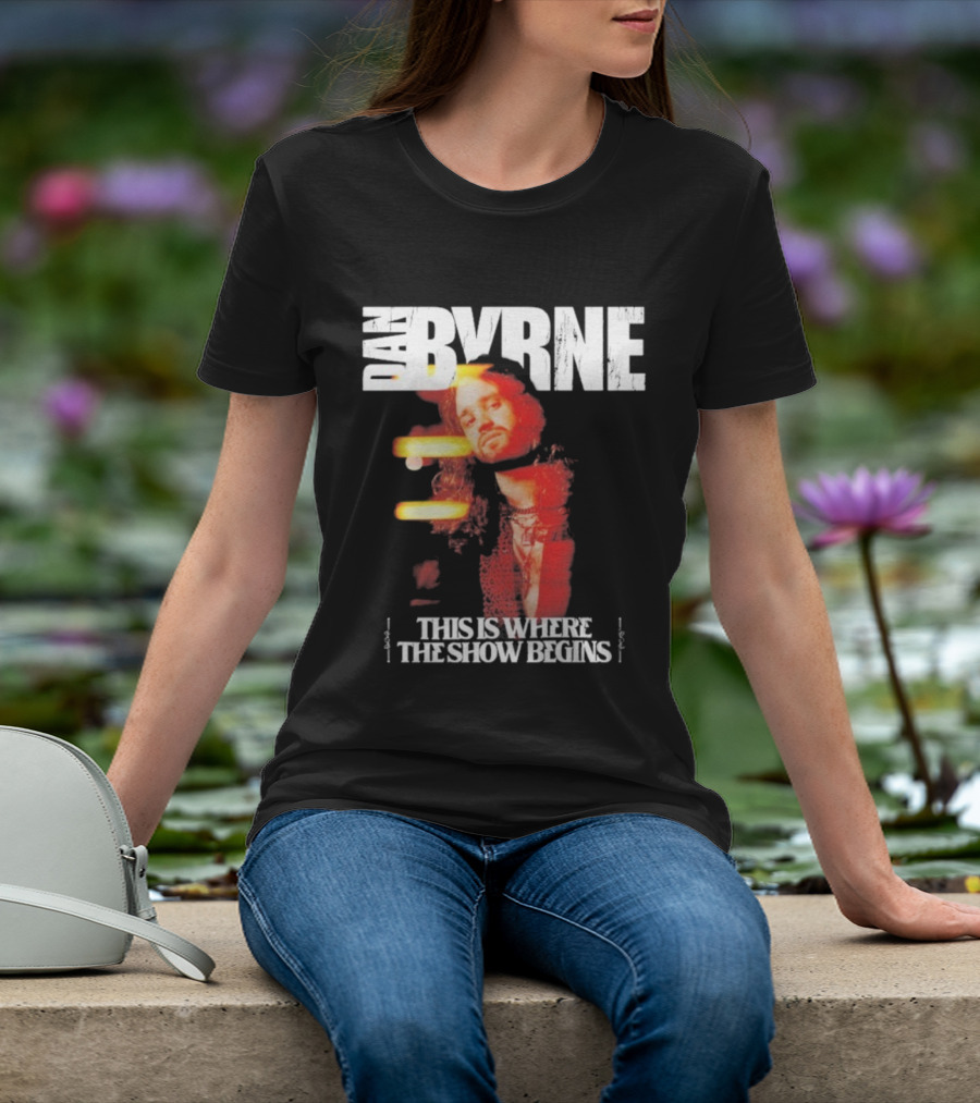 Dan Byrne This Is Where The Show Begins Retro Vibes T-Shirt
