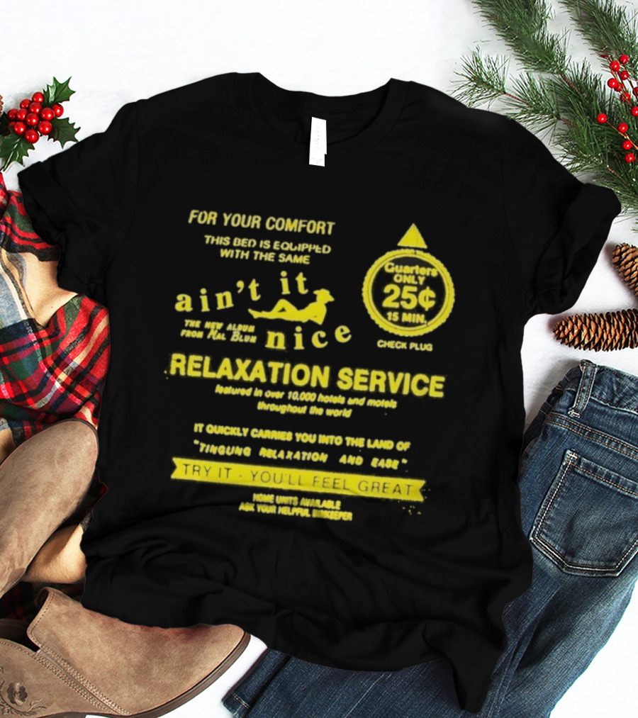 Quarters Only 25 Cents Relaxation Service Try It You'll Feel Great Ain't It Nice T-Shirt