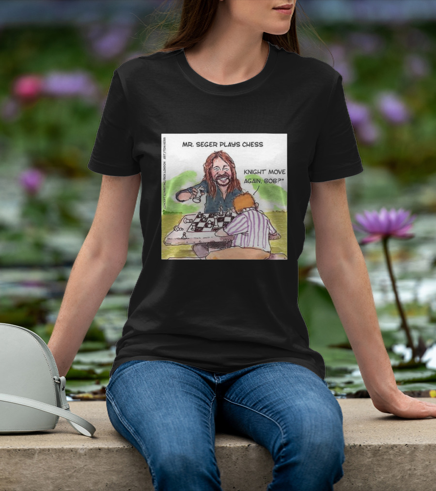 Mr Seger Plays Chess Knight Move Again Bob T-Shirt
